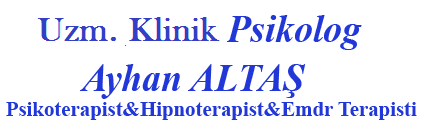 Bursa Psikolog Ayhan ALTAŞ - Psikoterapist - Emdr -Hipnoz